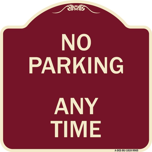 Signmission Designer Series-No Parking Anytime, Burgungy Heavy-Gauge Aluminum, 18" x 18", BU-1818-9965 A-DES-BU-1818-9965 - main